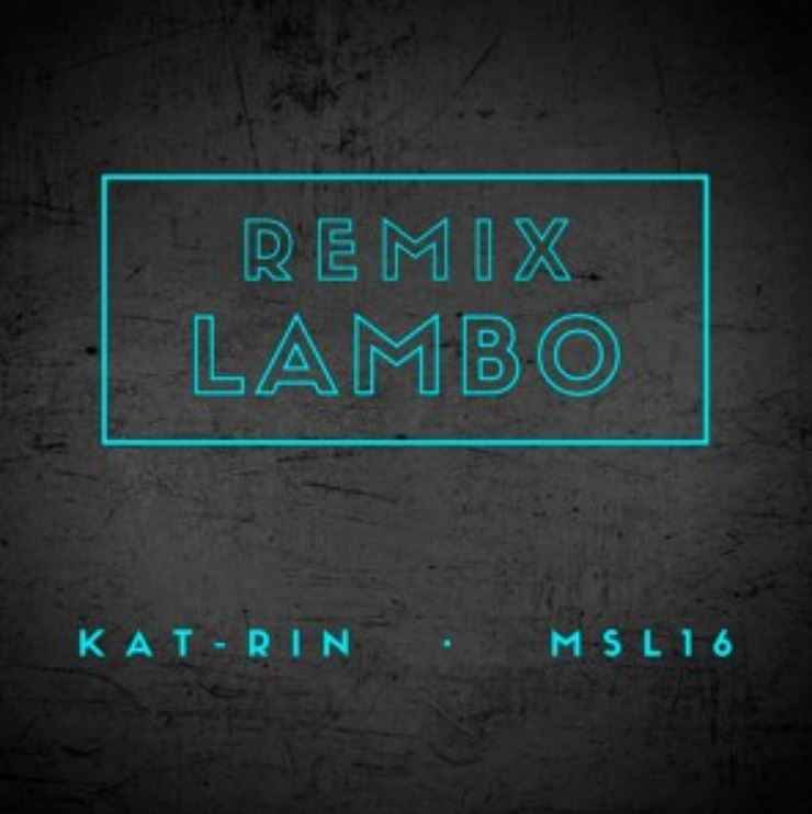 Kat-Rin & Msl16 - Lambo (Remix)