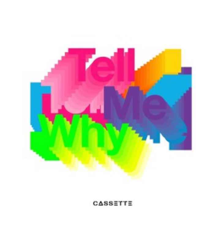 Cassette - Tell Me Why