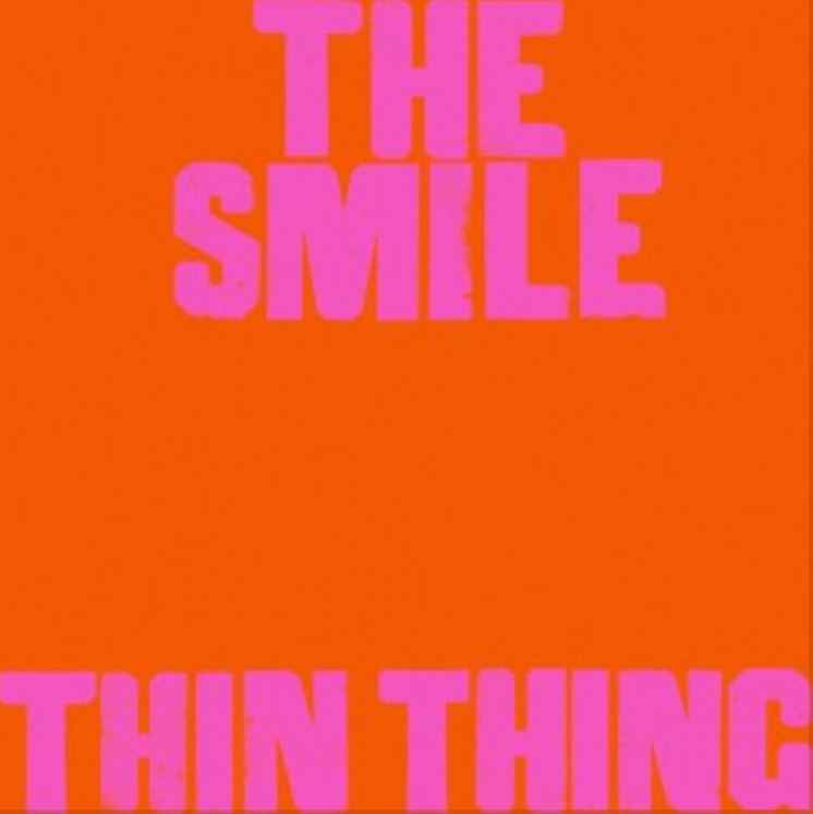 The Smile - Thin Thing