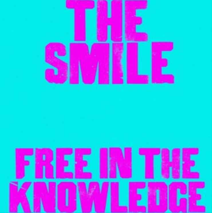The Smile - Free In The Knowledge
