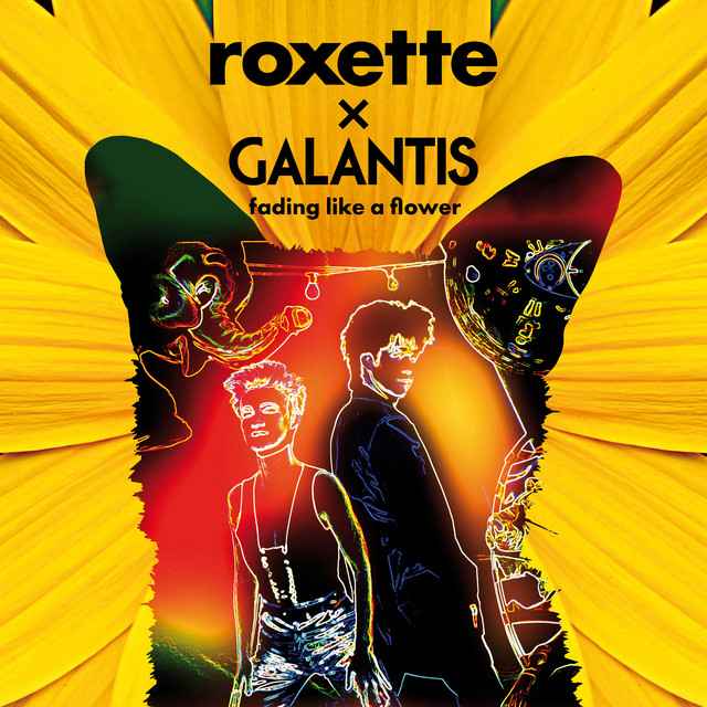 Galantis & Roxette – Fading Like A Flower
