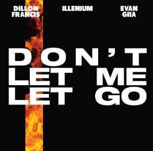 Illenium & Dillon Francis ft. Evan Giia - Don’t Let Me Let Go