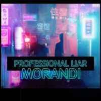 Morandi - Professional Liar