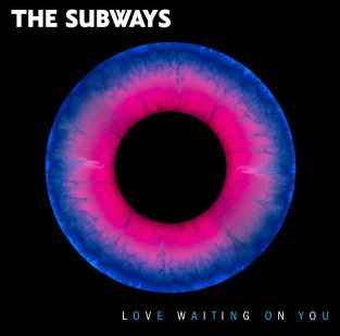 The Subways - Love Waiting On You