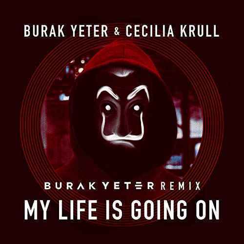 Burak Yeter & Cecilia Krull - My Life Is Going On (Remix)