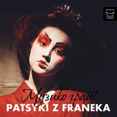 PATSYKI Z FRANEKA - Музико грай!