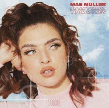 Mae Muller - I Don't Want Your Money