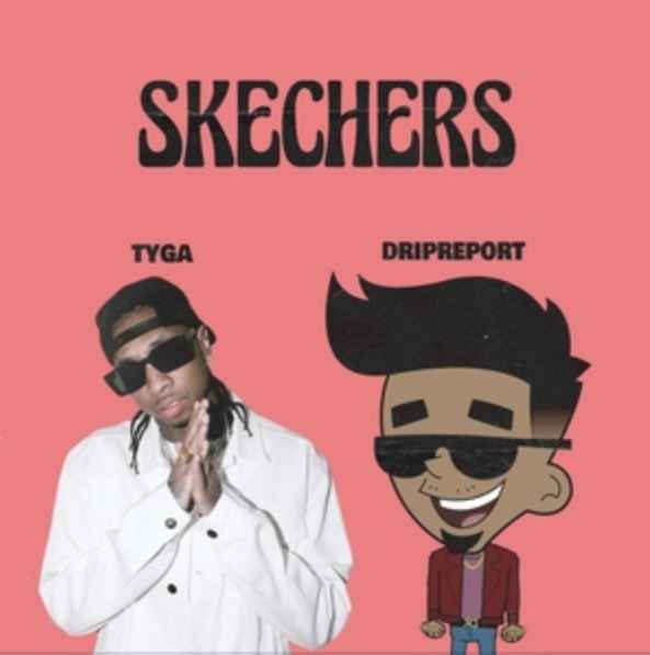 DripReport & Tyga - Skechers