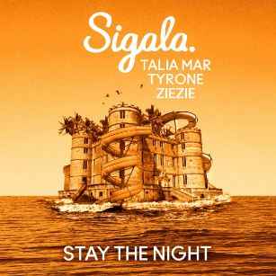 Sigala - Stay The Night (ft. Tyrone, Talia Mar, ZieZie)