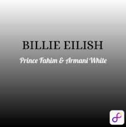 Prince Fahim & Armani White - Billie Eilish