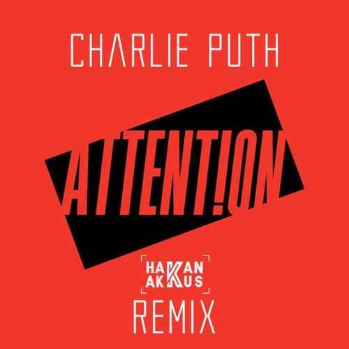 Charlie Puth - Attention (Hakan Akkus Remix)