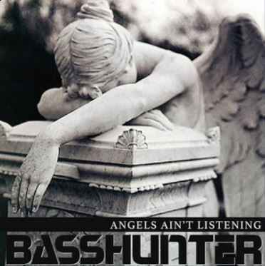 Basshunter - Angels Ain't Listening