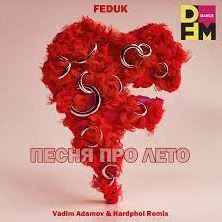 Feduk - Песня про лето (Vadim Adamov & Hardphol Remix) DFM mix