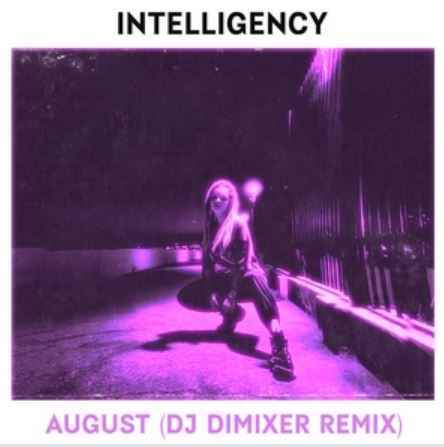 Intelligency - August (DJ DimixeR Remix)