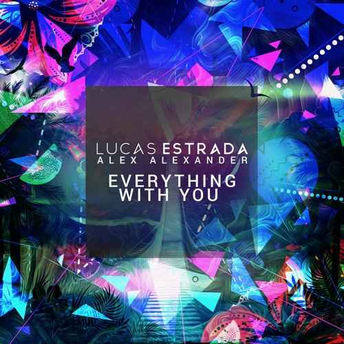 Lucas Estrada & Alex Alexander - Everything with You