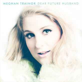 Meghan Trainor - Dear Future Husband