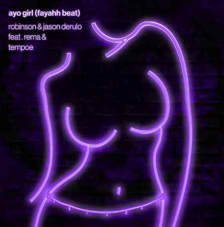 Jason Derulo & Robinson - Ayo Girl (Fayahh Beat) ft. Rema & Tempoe
