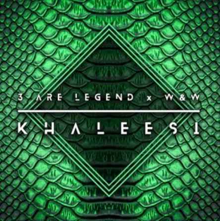 3 Are Legend & W&W - Khaleesi