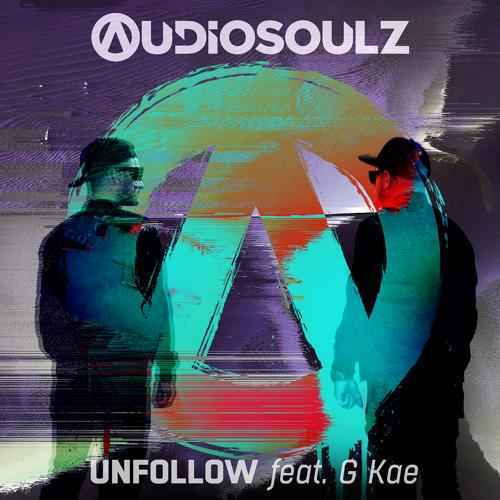 Audiosoulz & G Kae - Unfollow