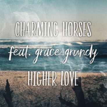Charming Horses & Grace Grundy - Higher Love