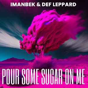Imanbek & Def Leppard - Pour Some Sugar On Me