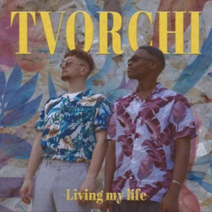 Tvorchi - Living My Life