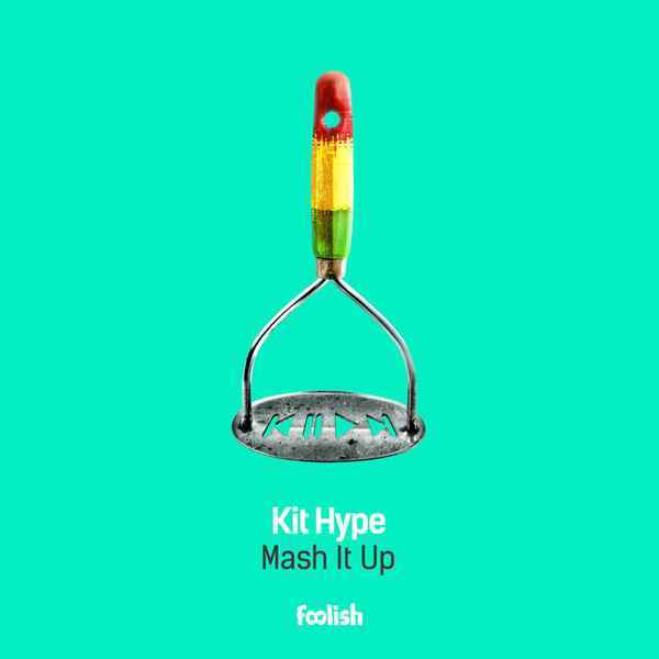 Kit Hype - Mash It Up