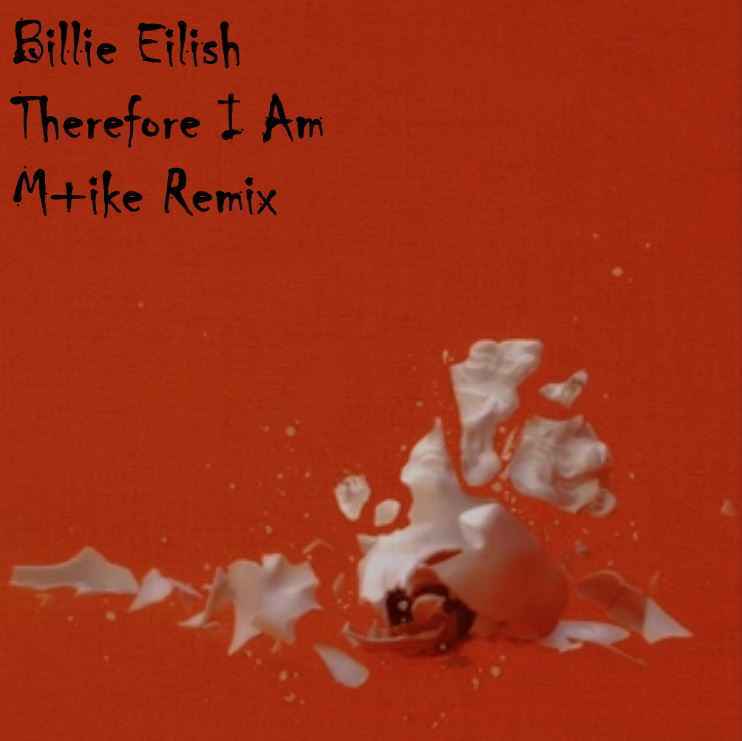 Billie Eilish - Therefore I Am (Mike Remix)