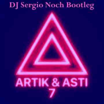 Artik & Asti - Последний Поцелуй (DJ Sergio Noch Bootleg)