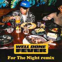 Tyga - Well Done Fever (For The Night remix)