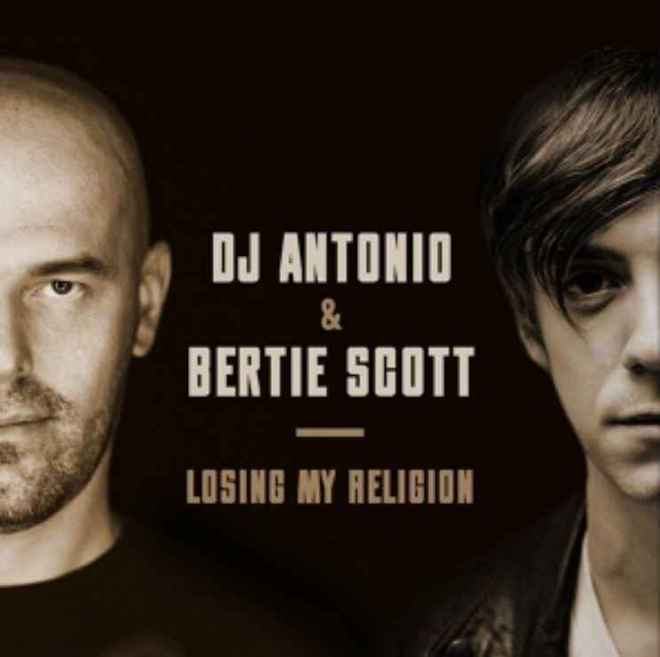 Dj Antonio & Bertie Scott - Losing My Religion