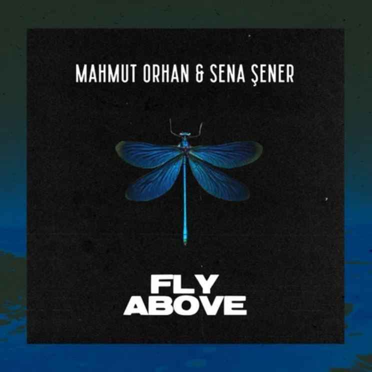 Mahmut Orhan & Sena Sener - Fly Above (Original Mix)