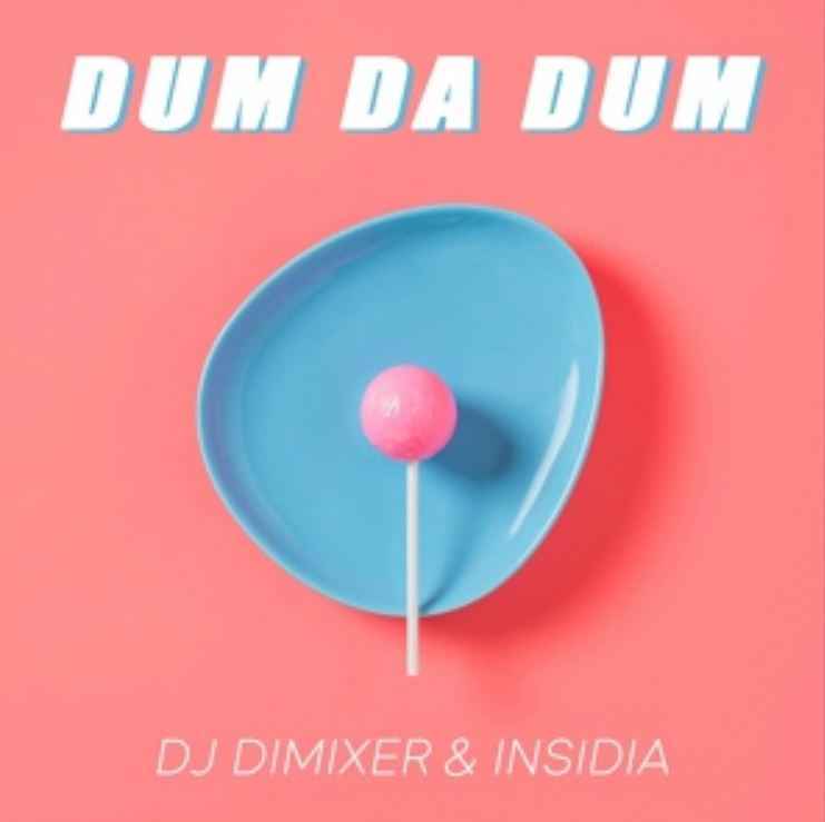 DJ DimixeR & Insidia - Dum Da Dum