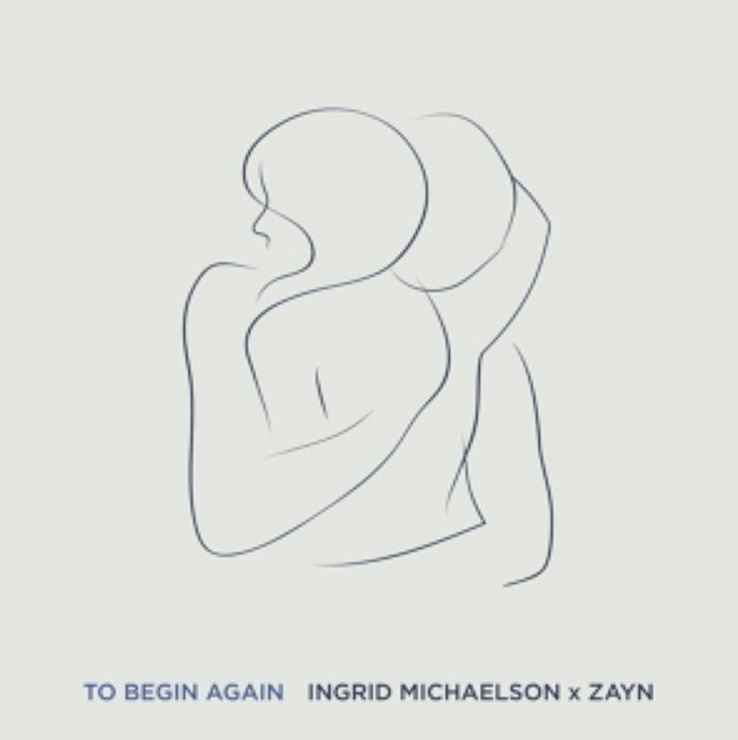Ingrid Michaelson & Zayn - To Begin Again