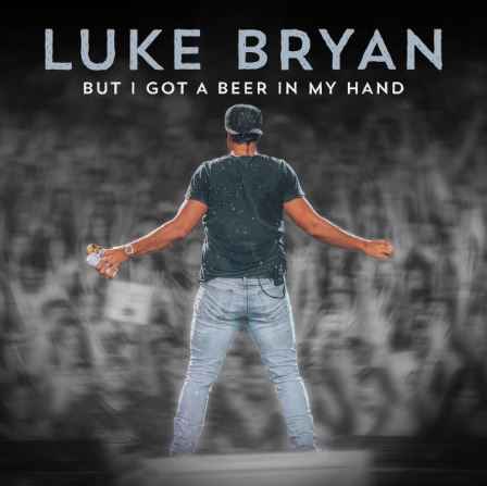 Luke Bryan - But I Got A Beer In My Hand