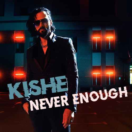 Kishe - Never enough