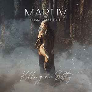 MARUV & Sharlotta Ututu - Killing Me Softly