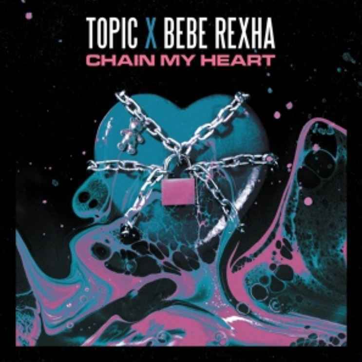 Topic & Bebe Rexha - Chain My Heart