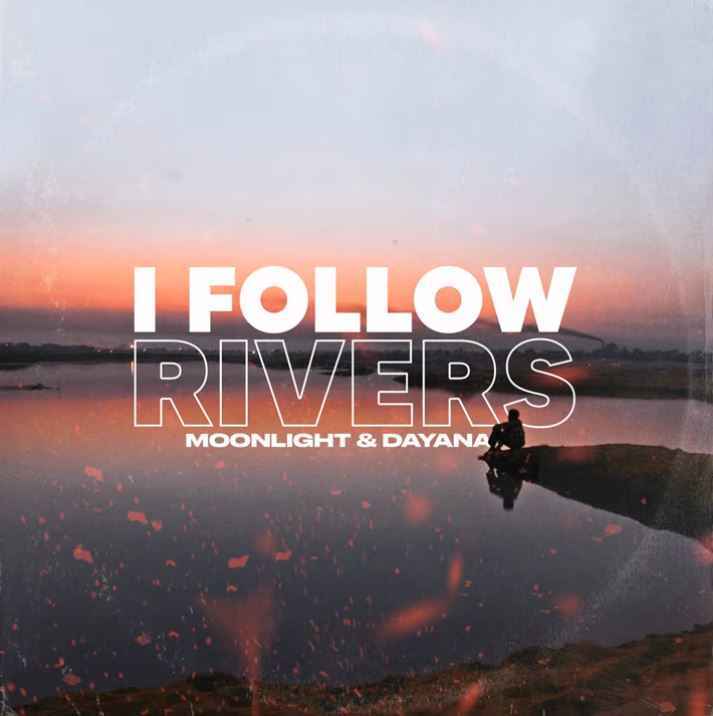 Moonlight & Dayana - I follow rivers