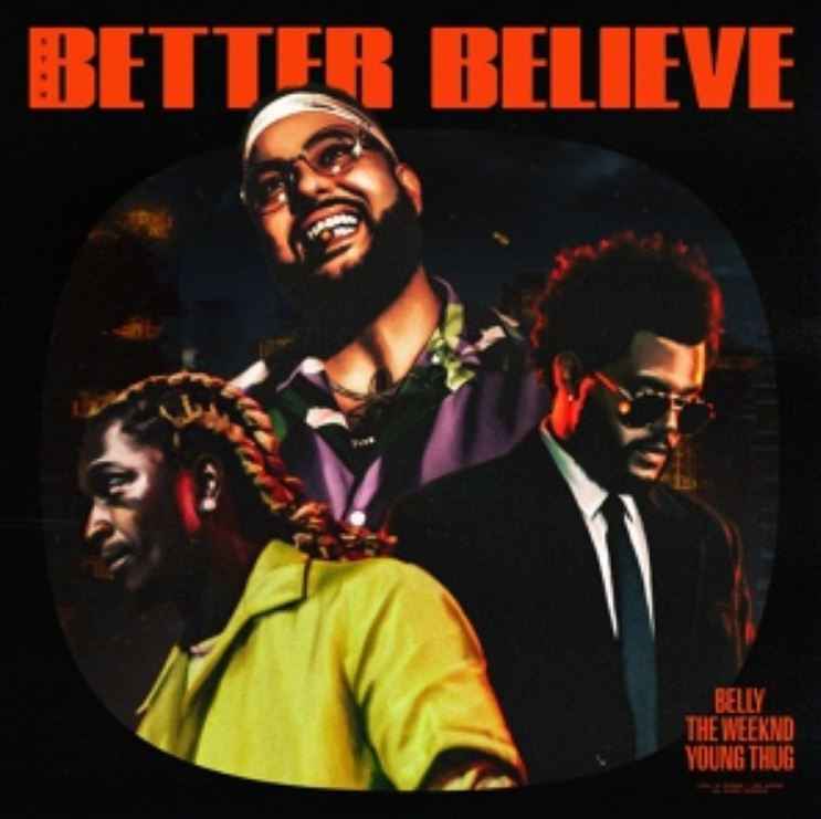 Belly ft. The Weeknd & Young Thug - Better Believe