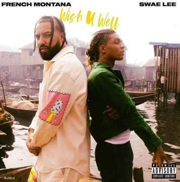 French Montana & Swae Lee - Wish U Well (ft. Lojay, Jess Gl)