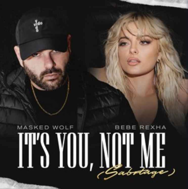 Masked Wolf & Bebe Rexha - It’s You, Not Me (Sabotage)