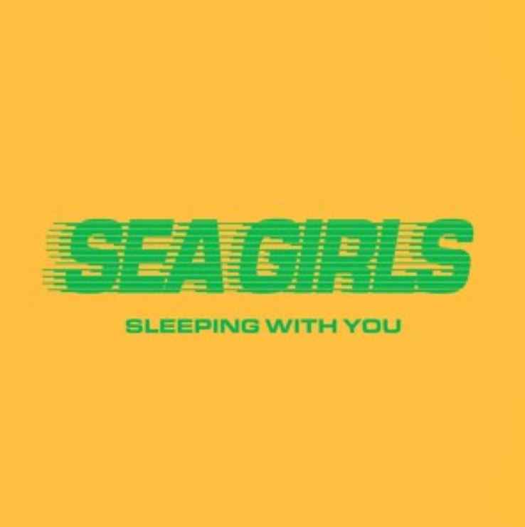 Sea Girls - Sleeping With You