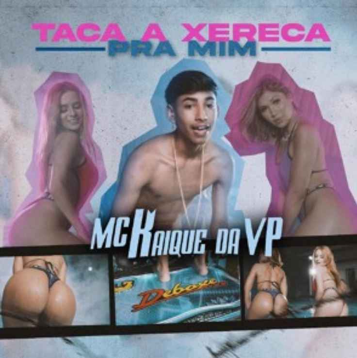 MC Kaique da VP - Taca a Xereca pra Mim