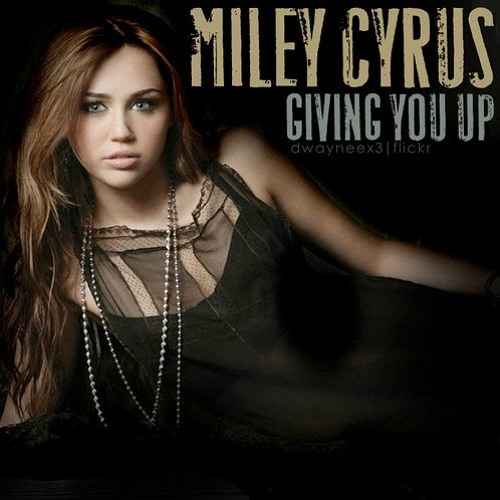 Miley Cyrus - Giving You Up